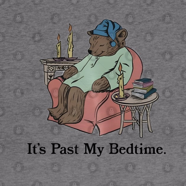 It's Past My Bedtime Sleepy Bear by teecloud